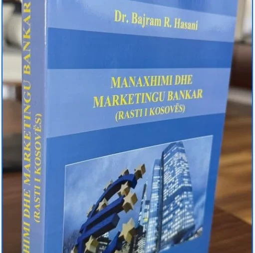 Botohet “Manaxhimi dhe marketingu bankar (rasti i Kosovës)” i autorit dr. Bajram Hasani