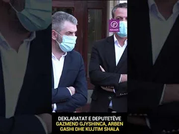 Deklaratat e deputetëve Gazmend Gjyshinca, Arben Gashi dhe Kujtim Shala