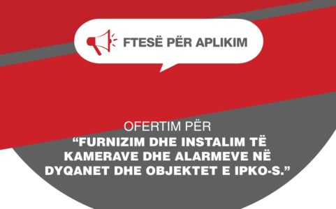 Ftesë për aplikim / Furnizim dhe instalim te Kamerave dhe alarmeve ne dyqanet dhe objektet e IPKO-s